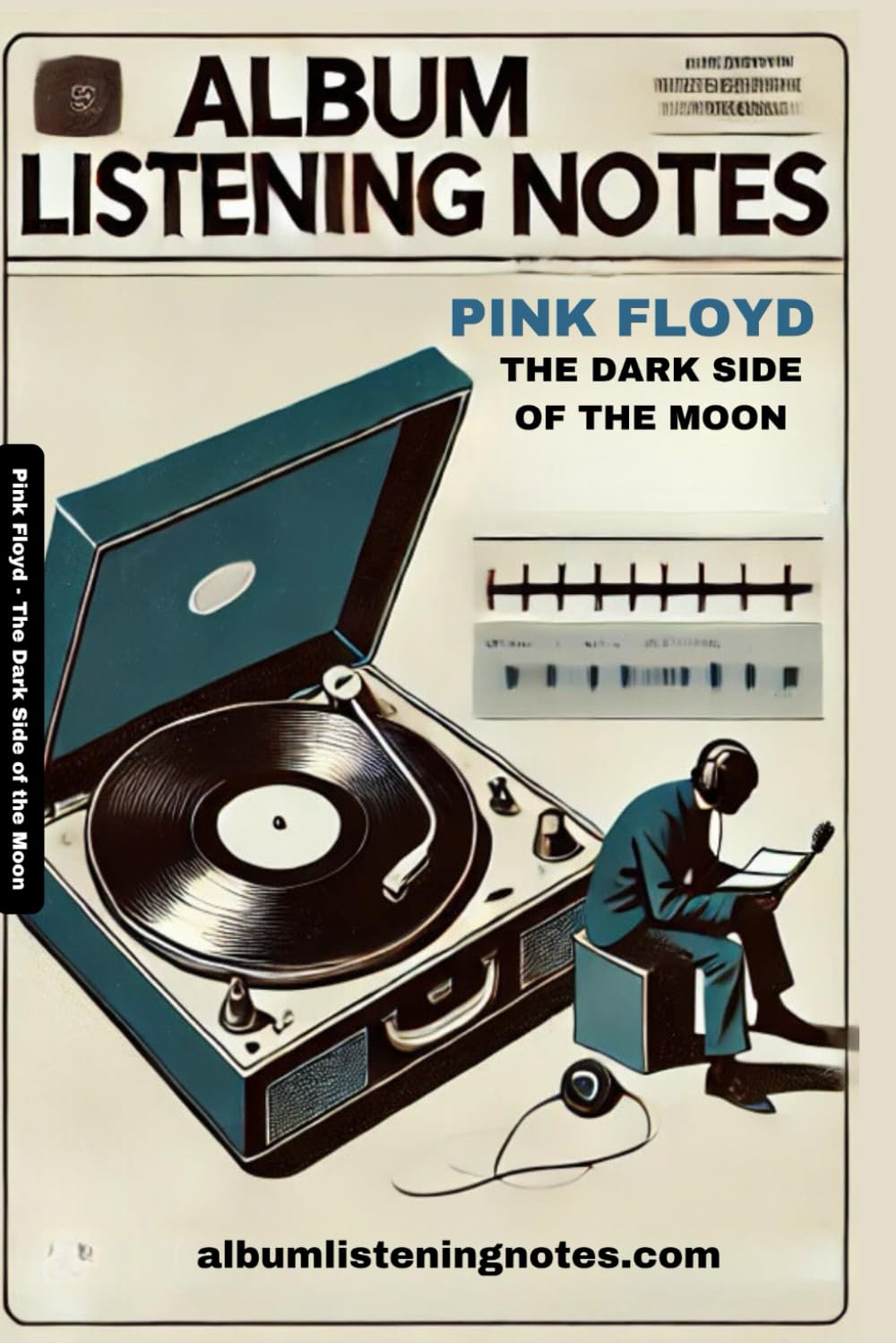Pink Floyd - The Dark Side of the Moon: Album Listening Notes
