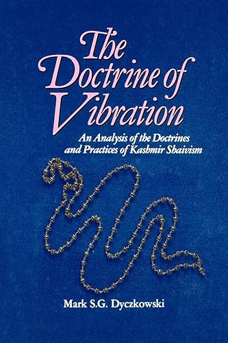 The Doctrine of Vibration: An Analysis of the Doctrines and Practices of Kashmir Shaivism (The Suny Series in the Shaiva Traditions of Kashmir): An ... Practices Associated with Kashmir Shaivism