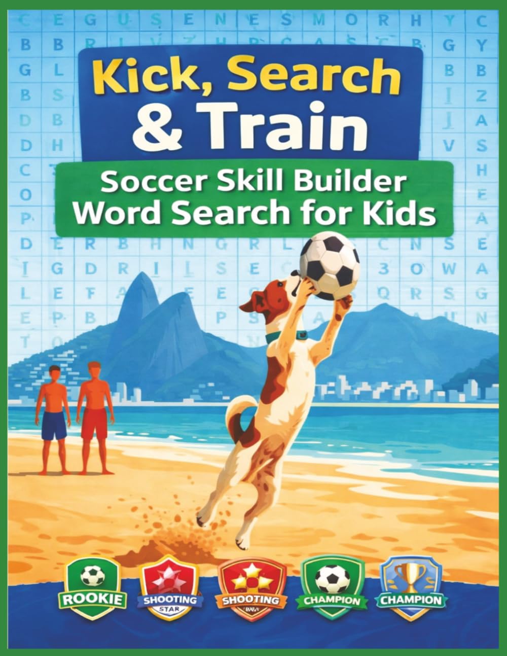 Kick, Search & Train: Soccer Skill Builder Word Search for Kids: A Puzzle‑Powered Way to Learn Dribbling, Passing, Shooting & More | A Fun Word Search Adventure for Future Soccer Stars