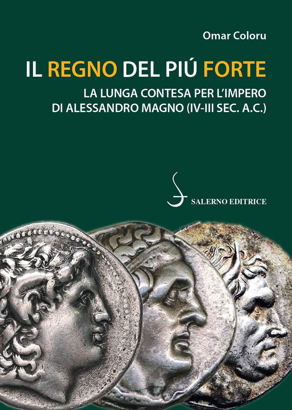 Il Regno Del Più Forte. La Lunga Contesa Per L'impero Di Alessandro Magno (IV-III Sec. A.C.) - 4