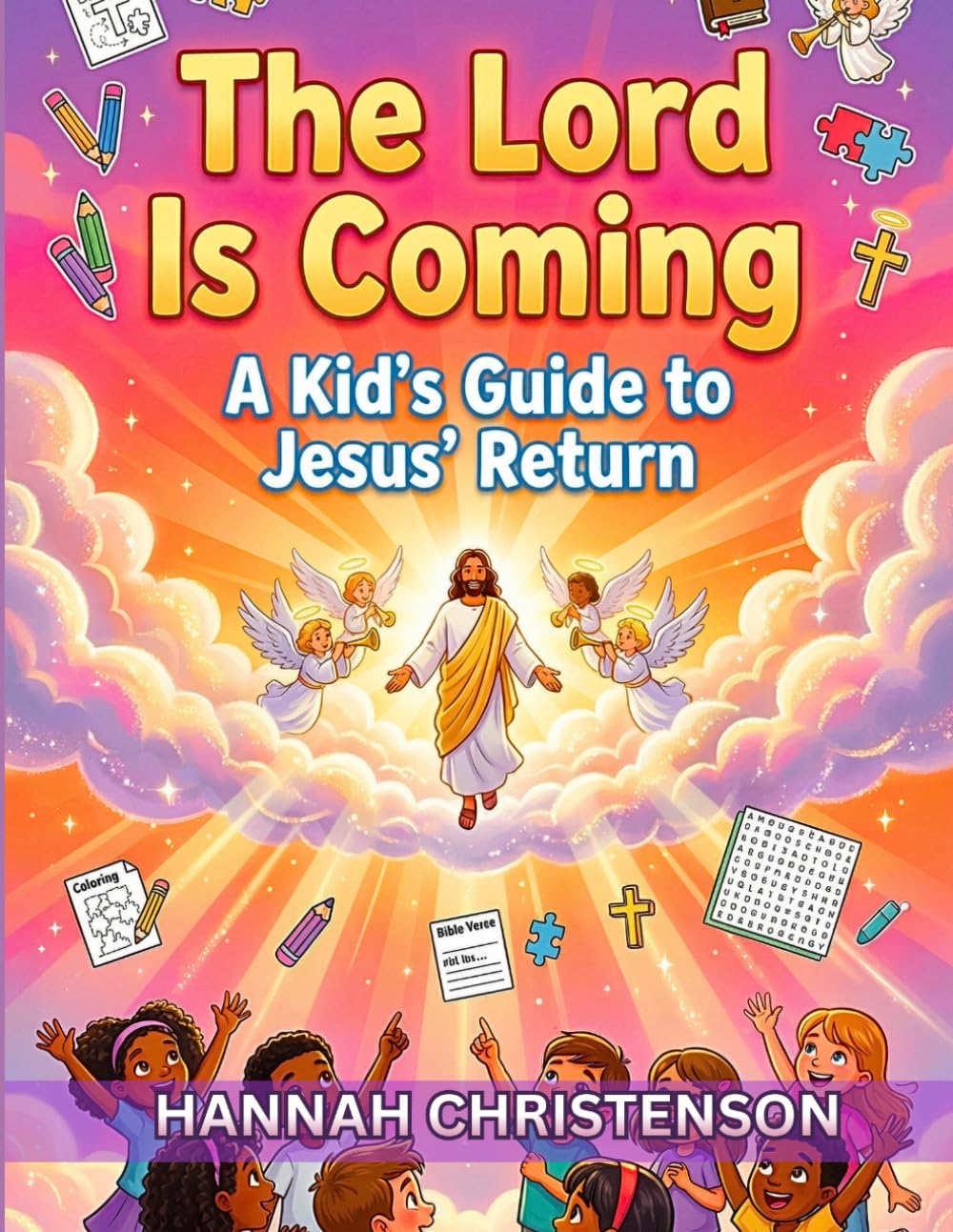 The Lord is coming : A kid's guide to jesus's return
