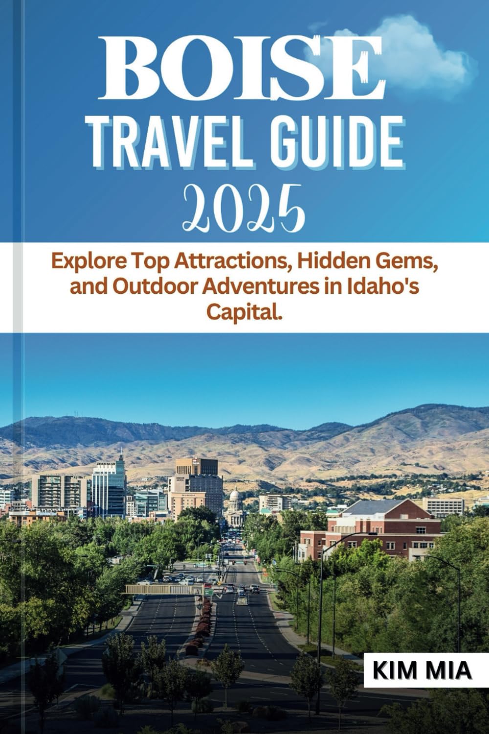 BOISE TRAVEL GUIDE 2025: Explore Top Attractions, Hidden Gems, and Outdoor Adventures in Idaho's Capital.