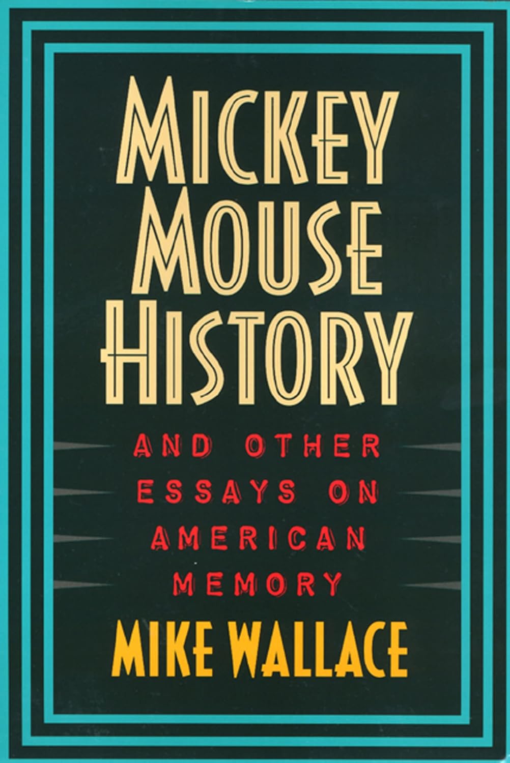 Mickey Mouse History and Other Essays on American Memory      Paperback – April 23, 1996
