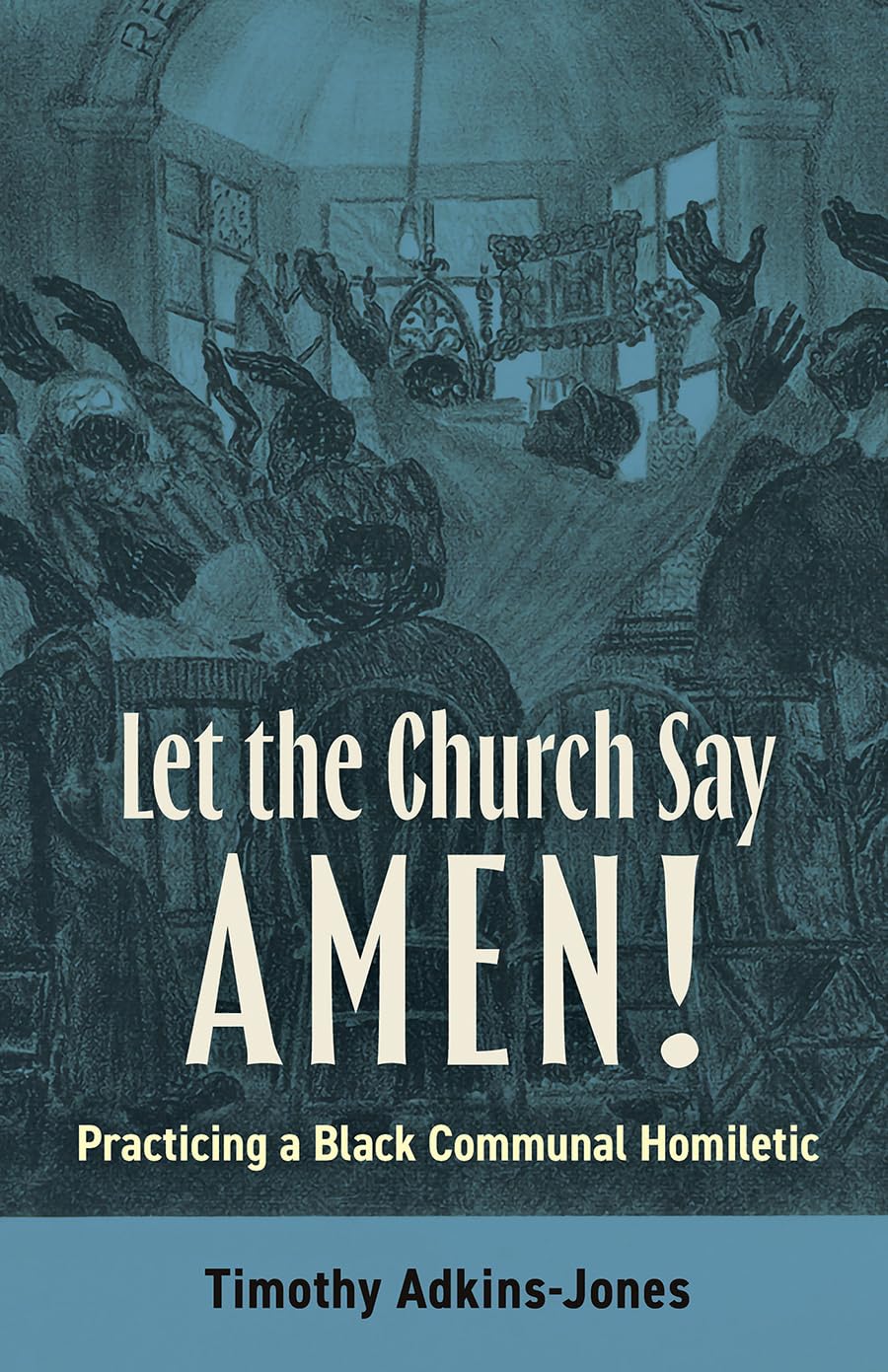 Let the Church Say Amen: Practicing a Black Communal Homiletic
