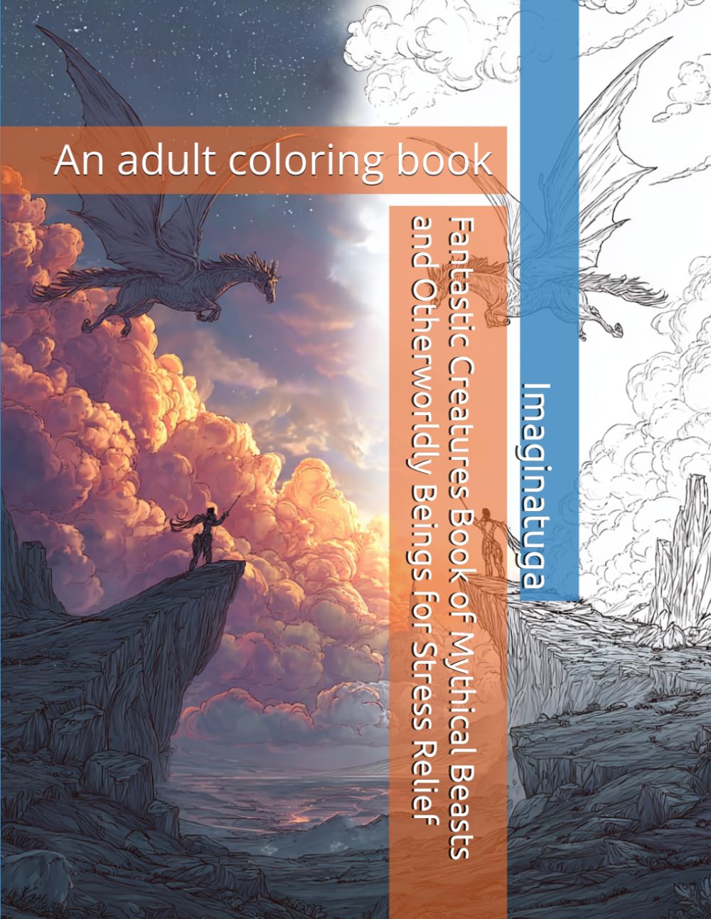 Fantastic Creatures Book of Mythical Beasts and Otherworldly Beings for Stress Relief - An Adult Coloring Book