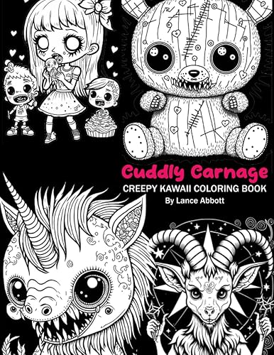 Cuddly Carnage Creepy Kawaii Coloring Book Dare to Color This Unsettling Collection of Adorable Horror