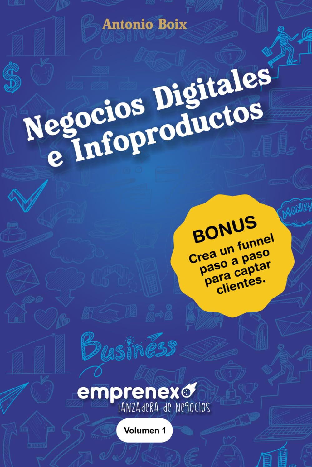 Negocios Digitales e Infoproductos: Desbloquea tu potencial y emprende en la era digital (Emprenex, lanzadera de negocios)
