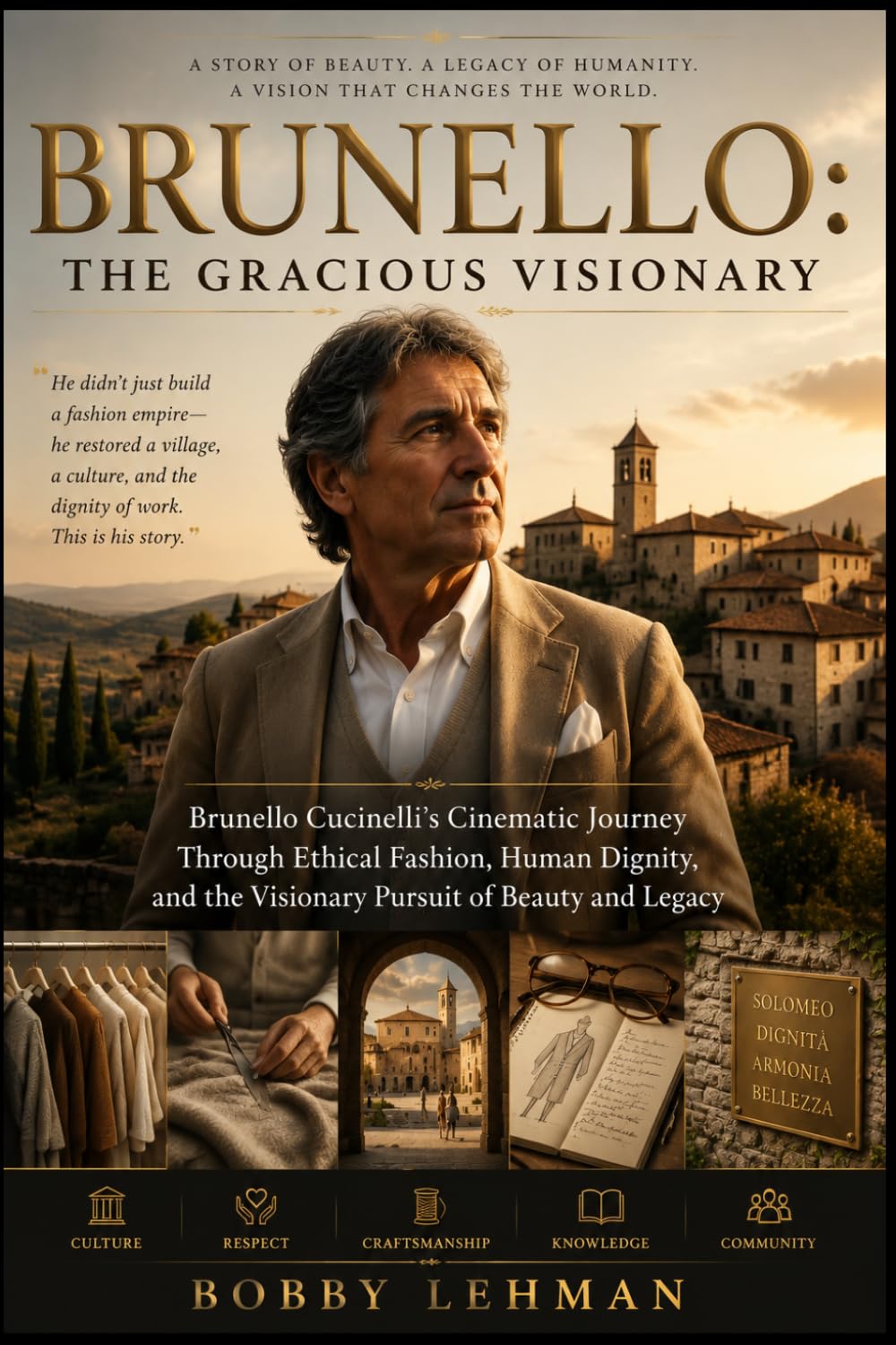 Brunello: The Gracious Visionary: Brunello Cucinelli’s Cinematic Journey Through Ethical Fashion, Human Dignity, and the Visionary Pursuit of Beauty and Legacy