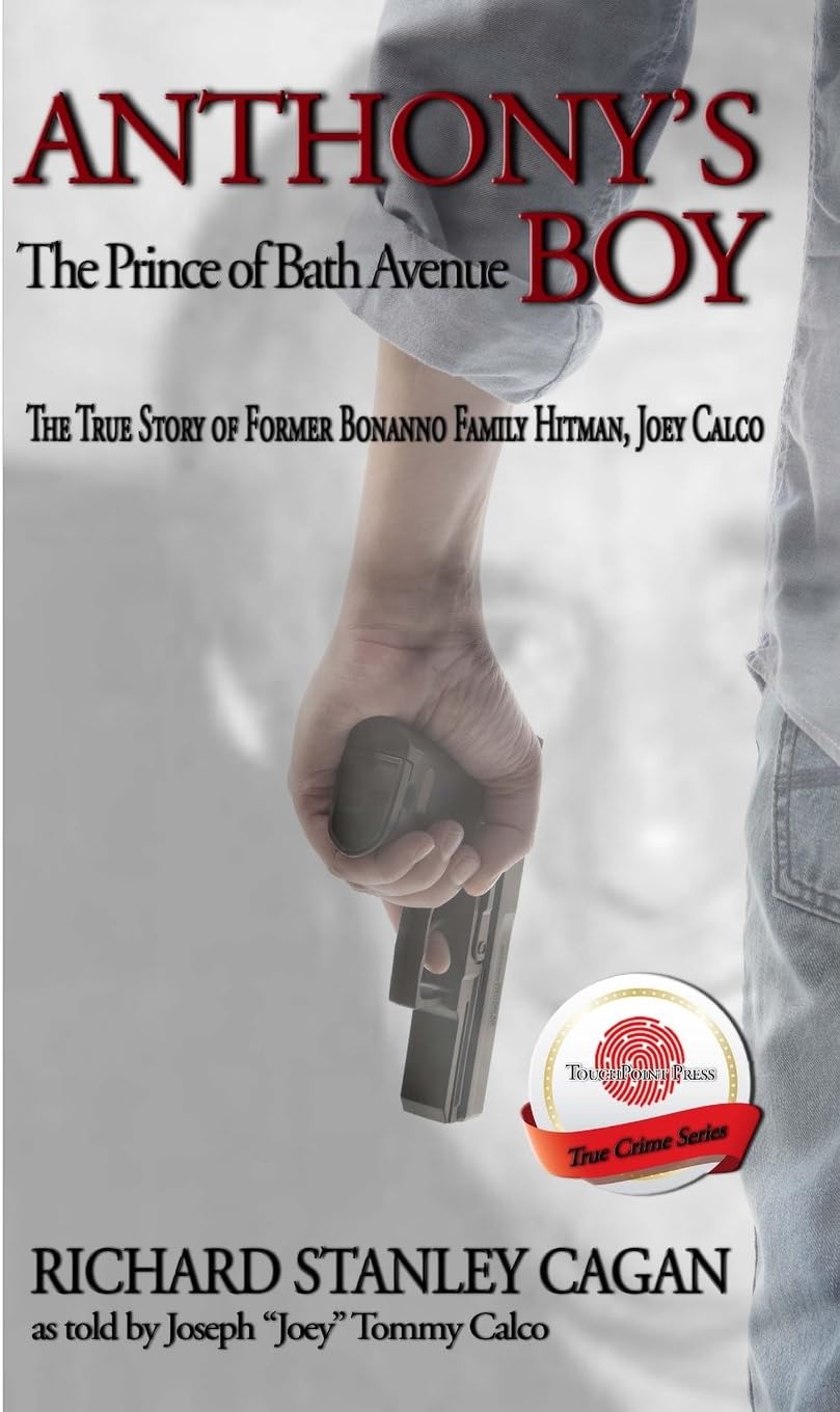 Anthony's Boy: The Prince of Bath Avenue; the True Story of Former Bonanno Family Hitman, Joey Calco Paperback โ January 25, 2015