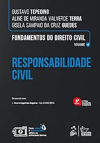 Fundamentos do Direito Civil Responsabilidade Civil Vol. 4 - 6ª Edição 2025