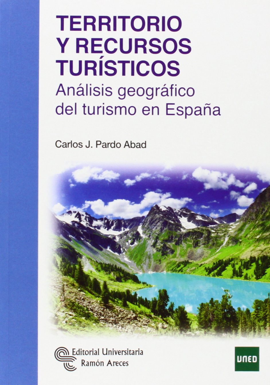 Territorio y Recursos Turísticos: Análisis geográfico del turismo en España (Manuales)