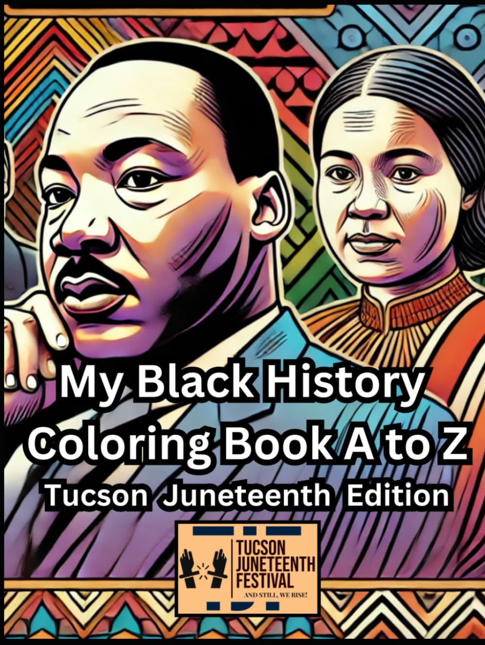 My Black History Coloring Book A to Z: Tucson Juneteenth Festival Edition