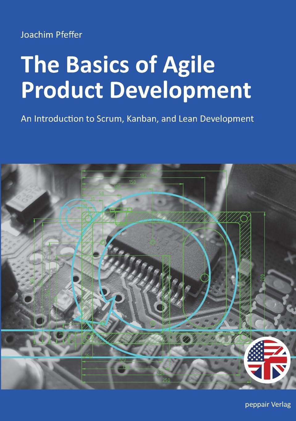 The Basics of Agile Product Development: An Introduction to Scrum, Kanban, and Lean Development
