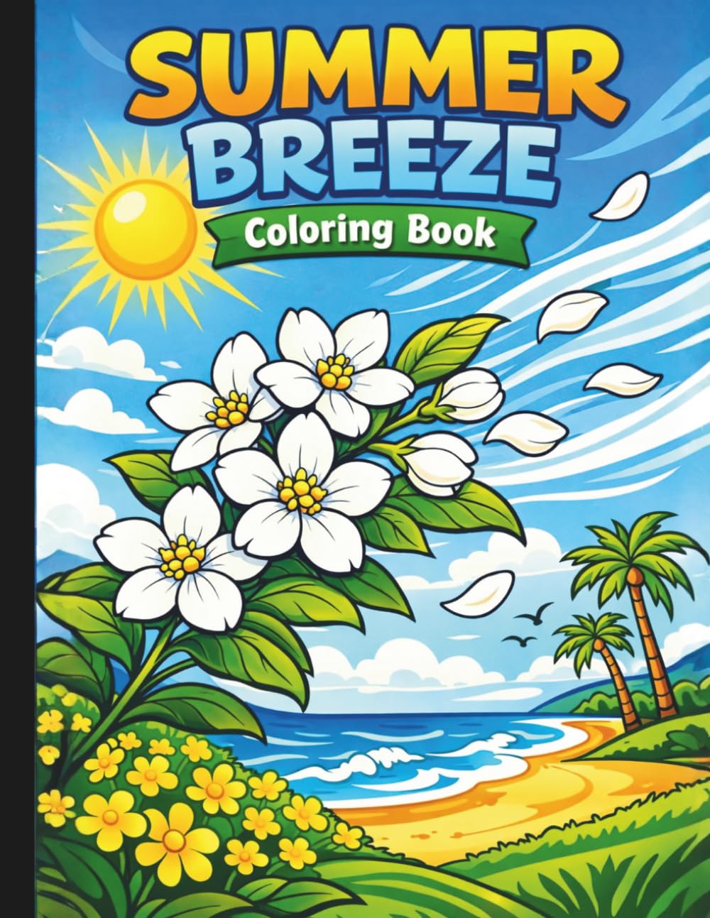 Summer Breeze Coloring Book: Cozy Summer Coloring For Adults & Teens (Summer Fun For Everyone)