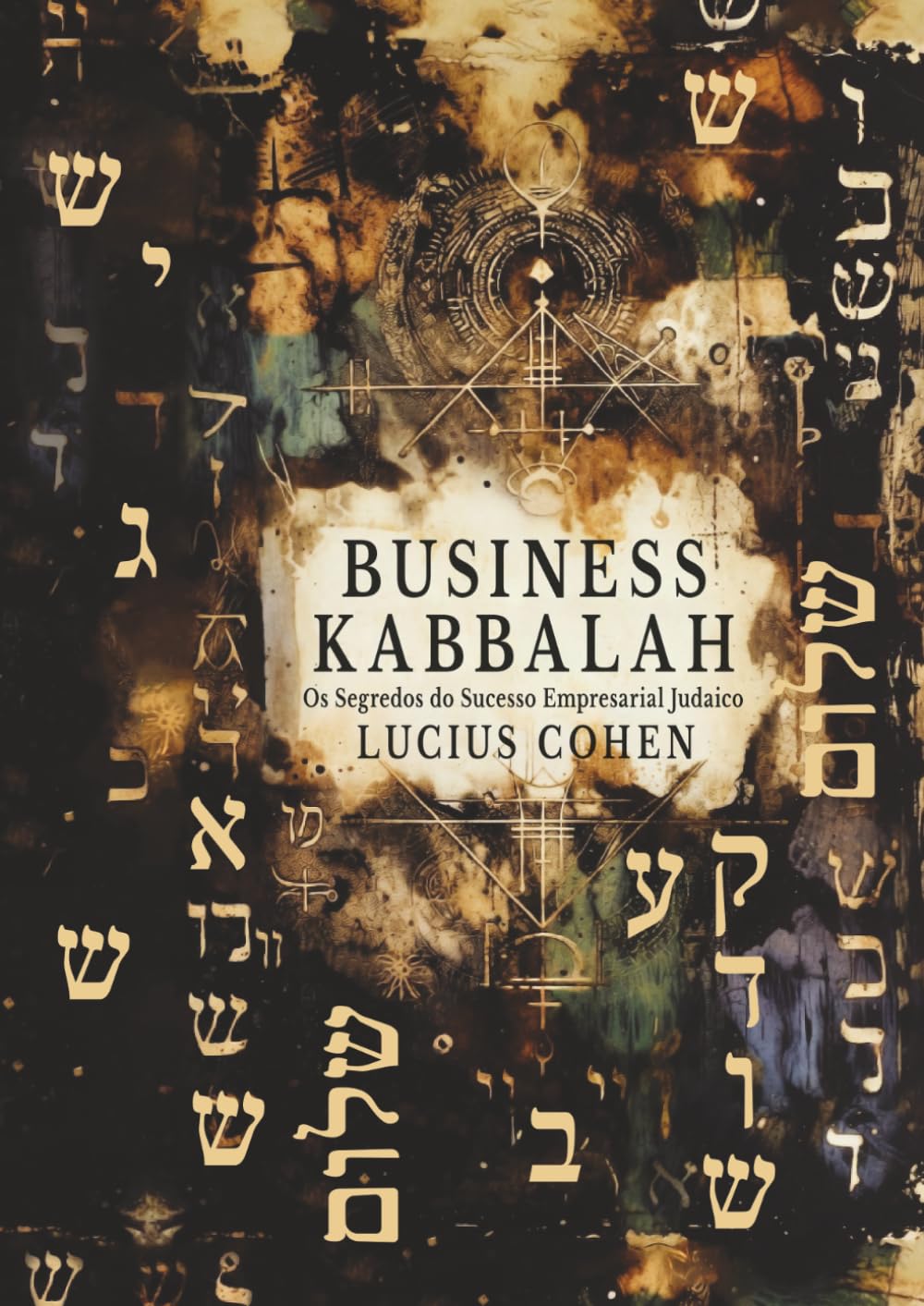 Business Kabbalah: Os Segredos do Sucesso Empresarial Judaico (Portuguese Edition)