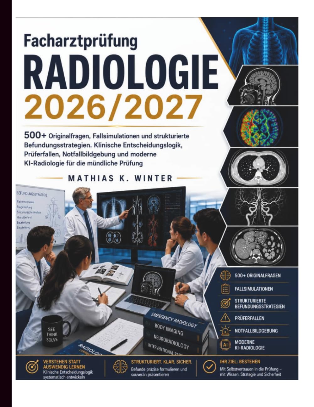 Facharztprüfung Radiologie 2026/2027: 500+ Originalfragen, Fallsimulationen und strukturierte Befundungsstrategien. Klinische Entscheidungslogik, ... KI-Radiologie für die mündliche Prüfung