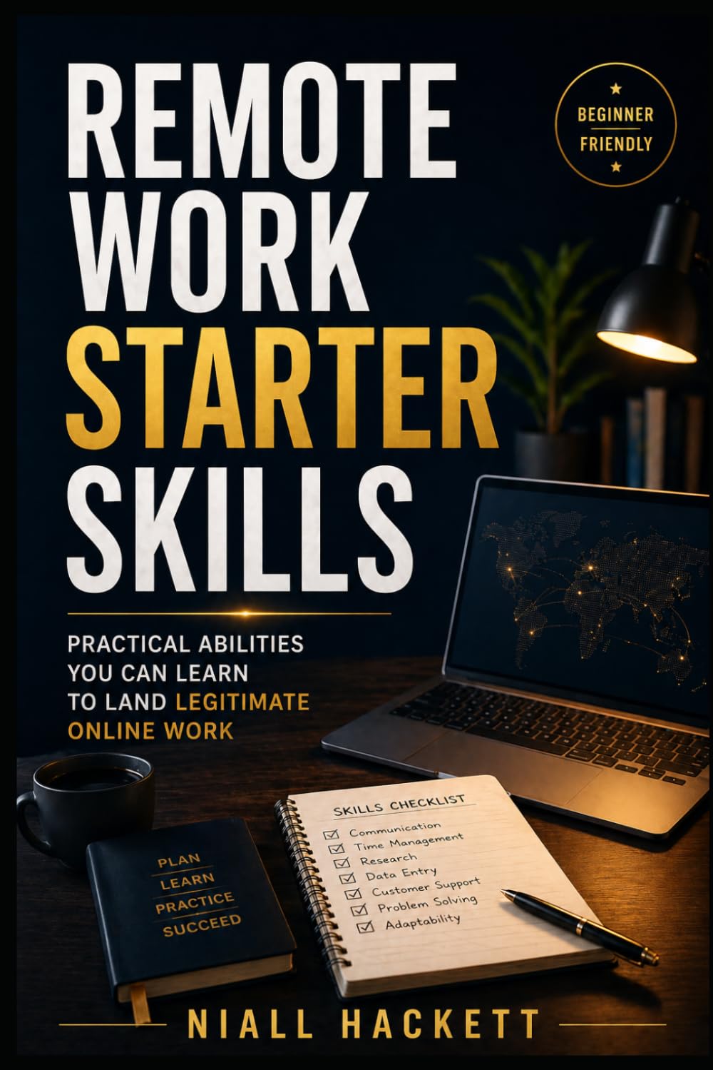 Remote Work Starter Skills: Practical Abilities You Can Learn to Land Legitimate Online Work