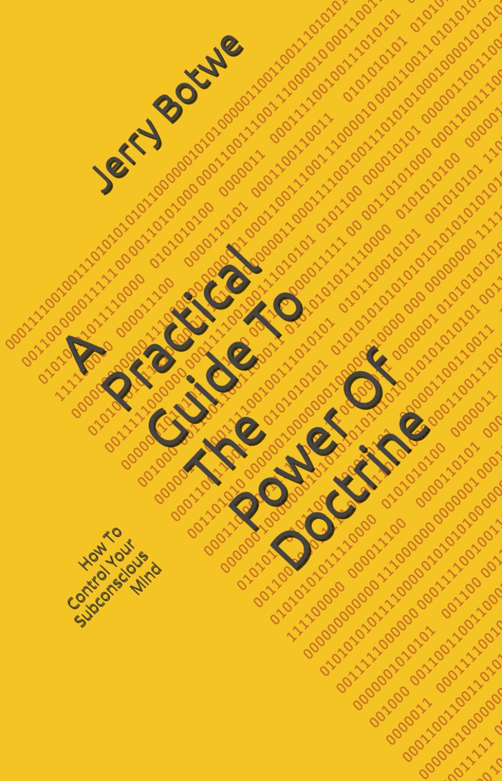 A Practical Guide To The Power Of Doctrine: How To Control Your Subconscious Mind