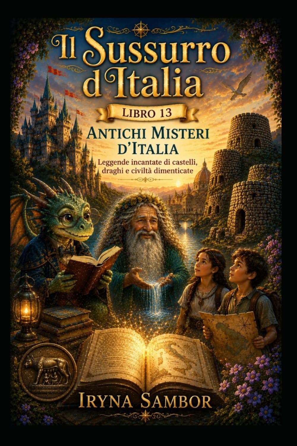 Sussurri d'Italia. Libro 13 Antichi misteri d'Italia: Leggende incantevoli di castelli, draghi e civiltà dimenticate