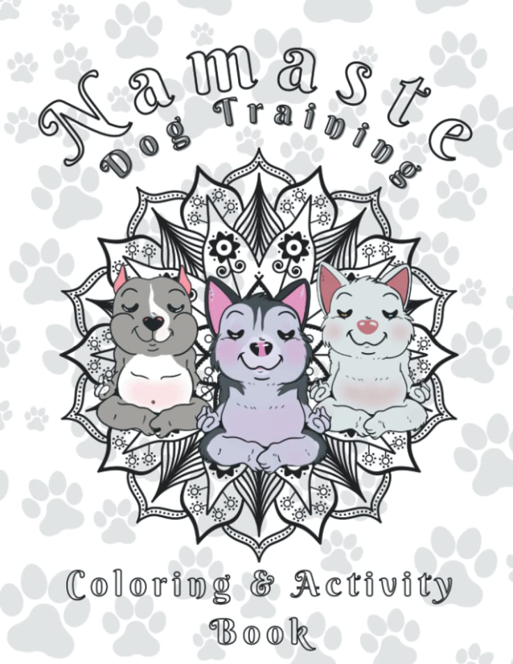 Namaste Dog Training Coloring & Activity Book: Stress Relieving ...