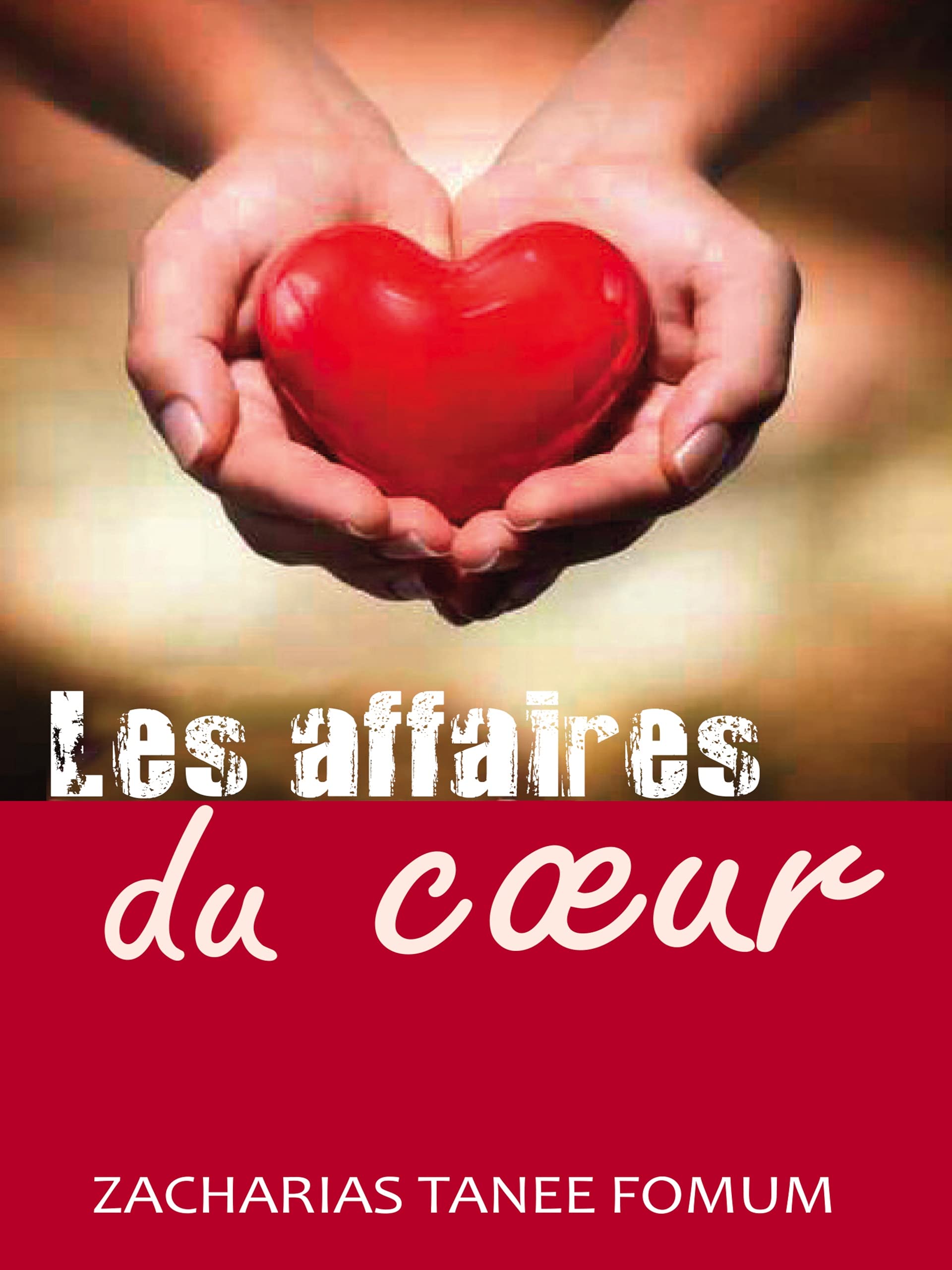 Les Affaires du Cœur (Aide Pratique Dans la Sanctification t. 13) (French Edition)