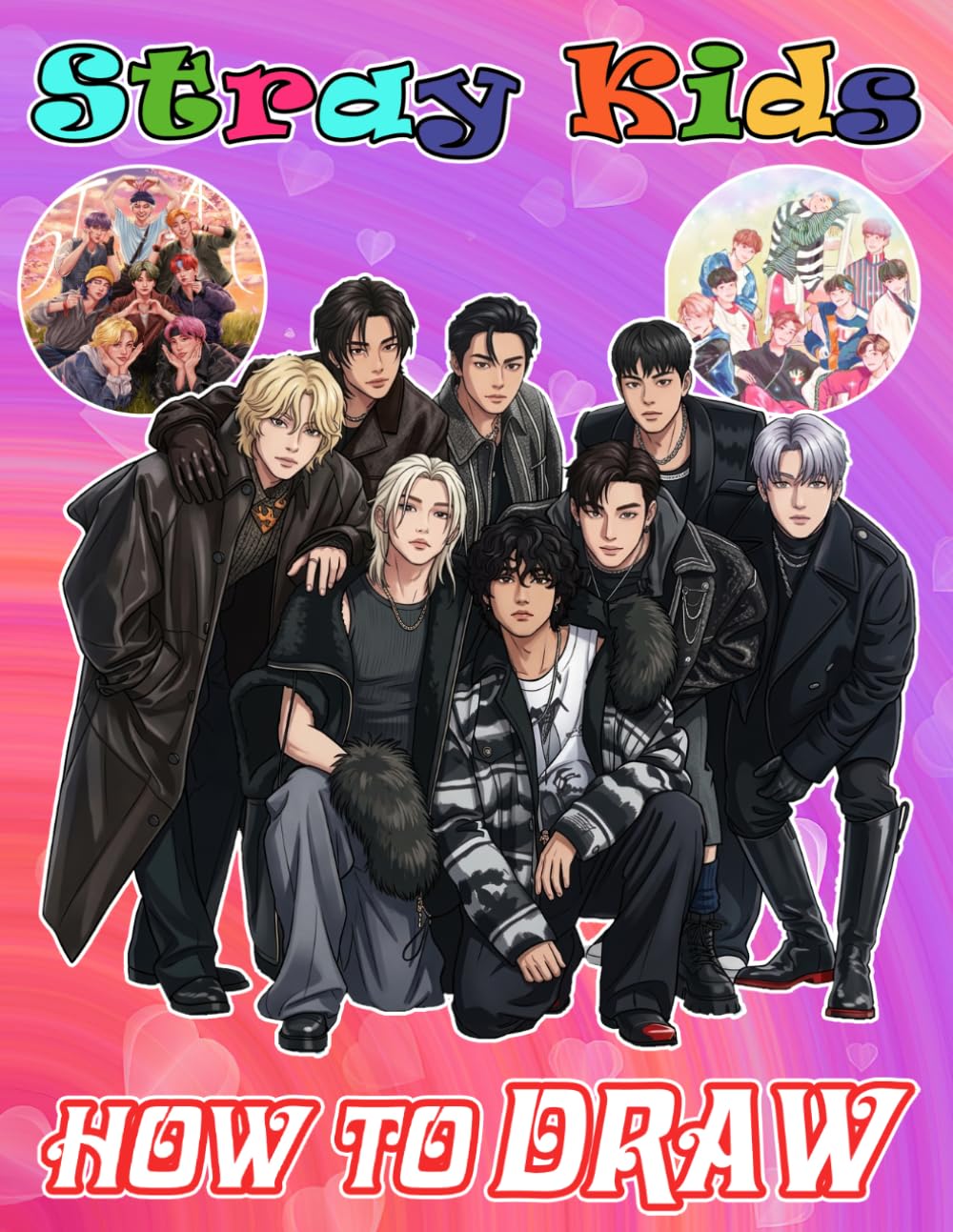 How To Draw Stray Kids for Fan Men Teen Women Kid Student: Draw and Coloring Book For Teens & Adults | Learn How to Draw Cute Character Step-by-Step ... Boys| Perfect Gifts for all special occasions
