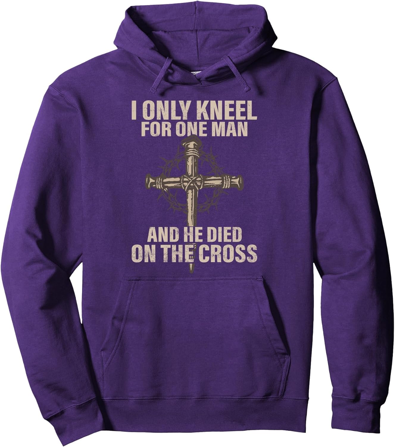 I only kneel for one man an he died on the cross - Jesus Pullover Hoodie