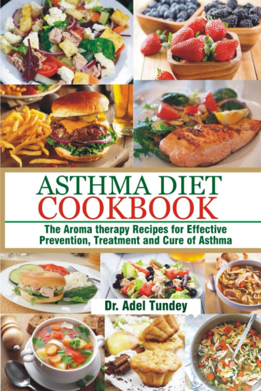 Asthma Diet Cookbook: The Aroma-therapy Recipes for Effective Prevention, Treatment and Cure of Asthma