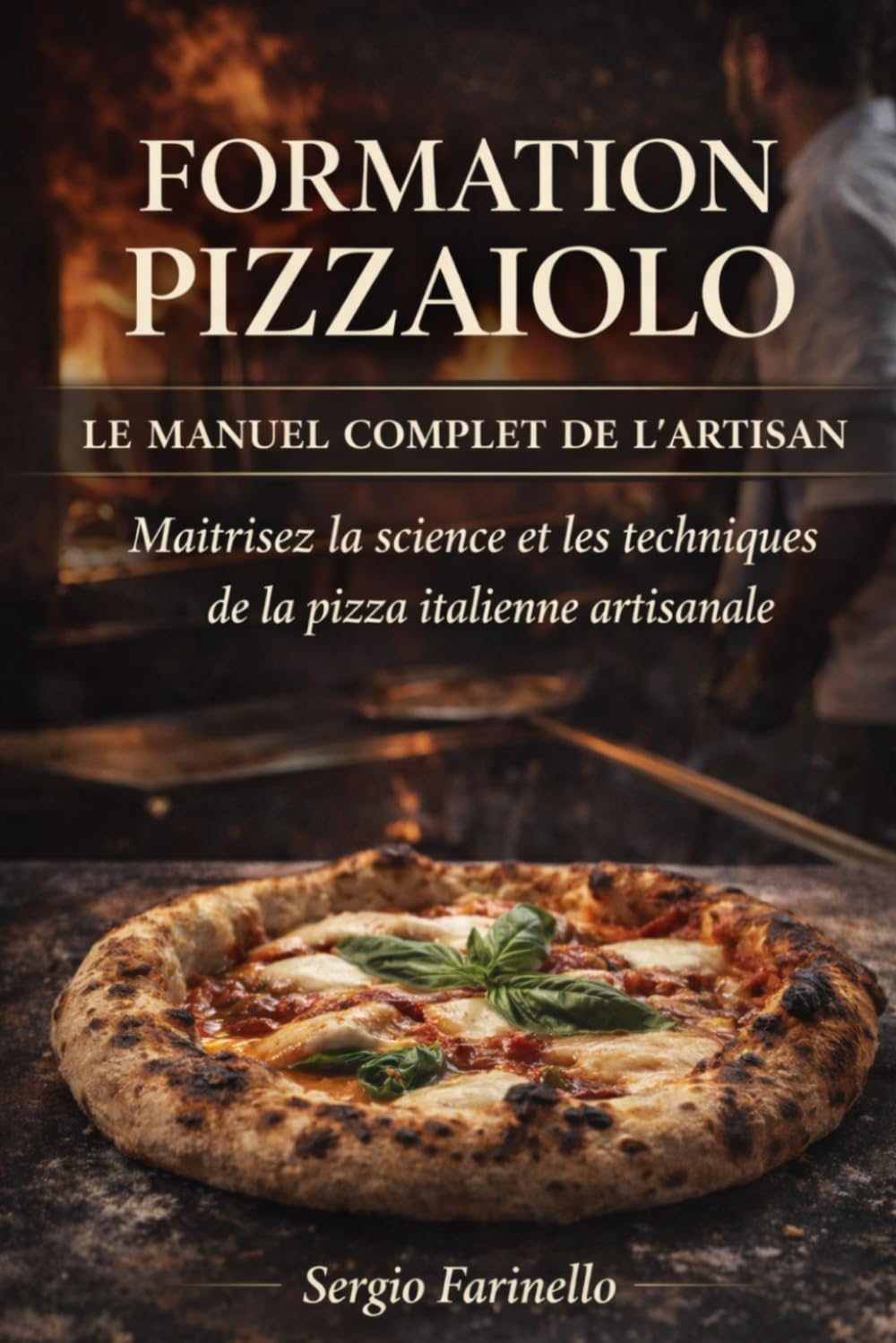 FORMATION PIZZAIOLO : LE MANUEL COMPLET DE L’ARTISAN: MAÎTRISEZ LA SCIENCE DES FARINES, LA FERMENTATION LONGUE ET LES TECHNIQUES PROFESSIONNELLES POUR RÉUSSIR DES PIZZAS D’EXCEPTION