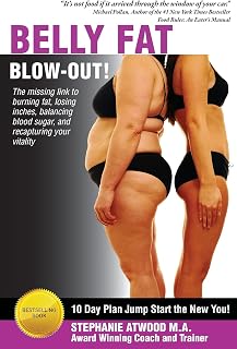 Belly Fat Blowout: How to Burn Fat, Lose Inches, Lose Weight and Feel Great in Just 10 Days