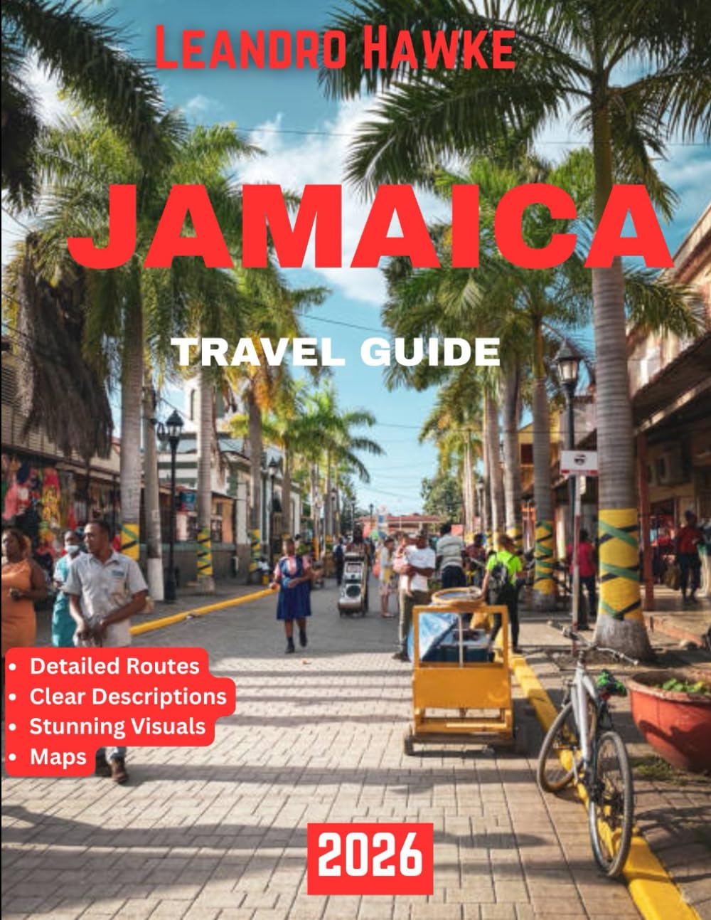 JAMAICA TRAVEL GUIDE 2026: Jamaica: Unveiling the Hidden Treasures, Vibrant Culture, and Unforgettable Adventures of the Island Paradise