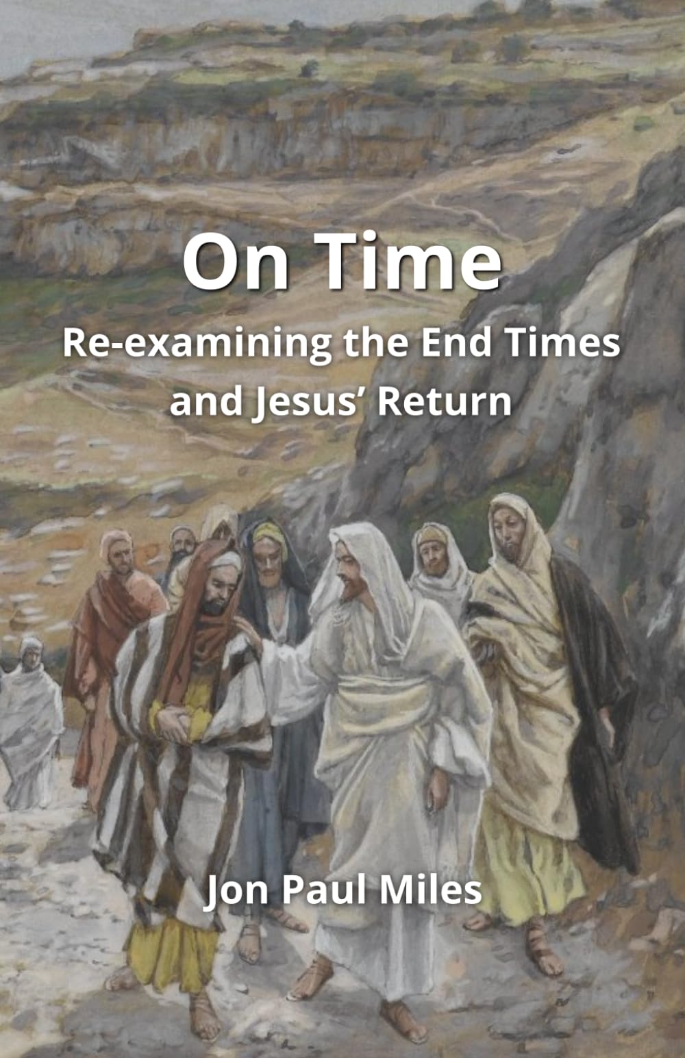 On Time: Re-examining the End Times and Jesus’ Return