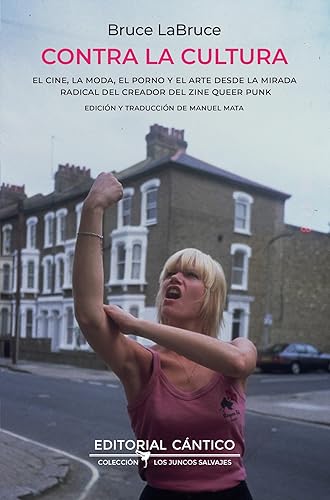 Contra la cultura: El cine, la moda, el porno y el arte desde la mirada radical del creador del zine queer punk (Los juncos salvajes)