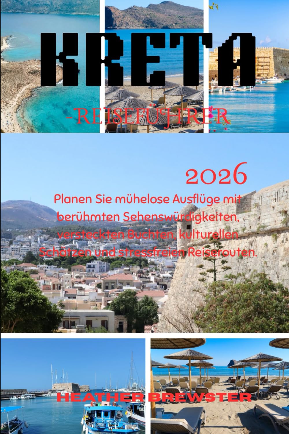 KRETA-REISEFÜHRER 2026: Planen Sie mühelose Ausflüge mit berühmten Sehenswürdigkeiten, versteckten Buchten, kulturellen Schätzen und stressfreien Reiserouten.