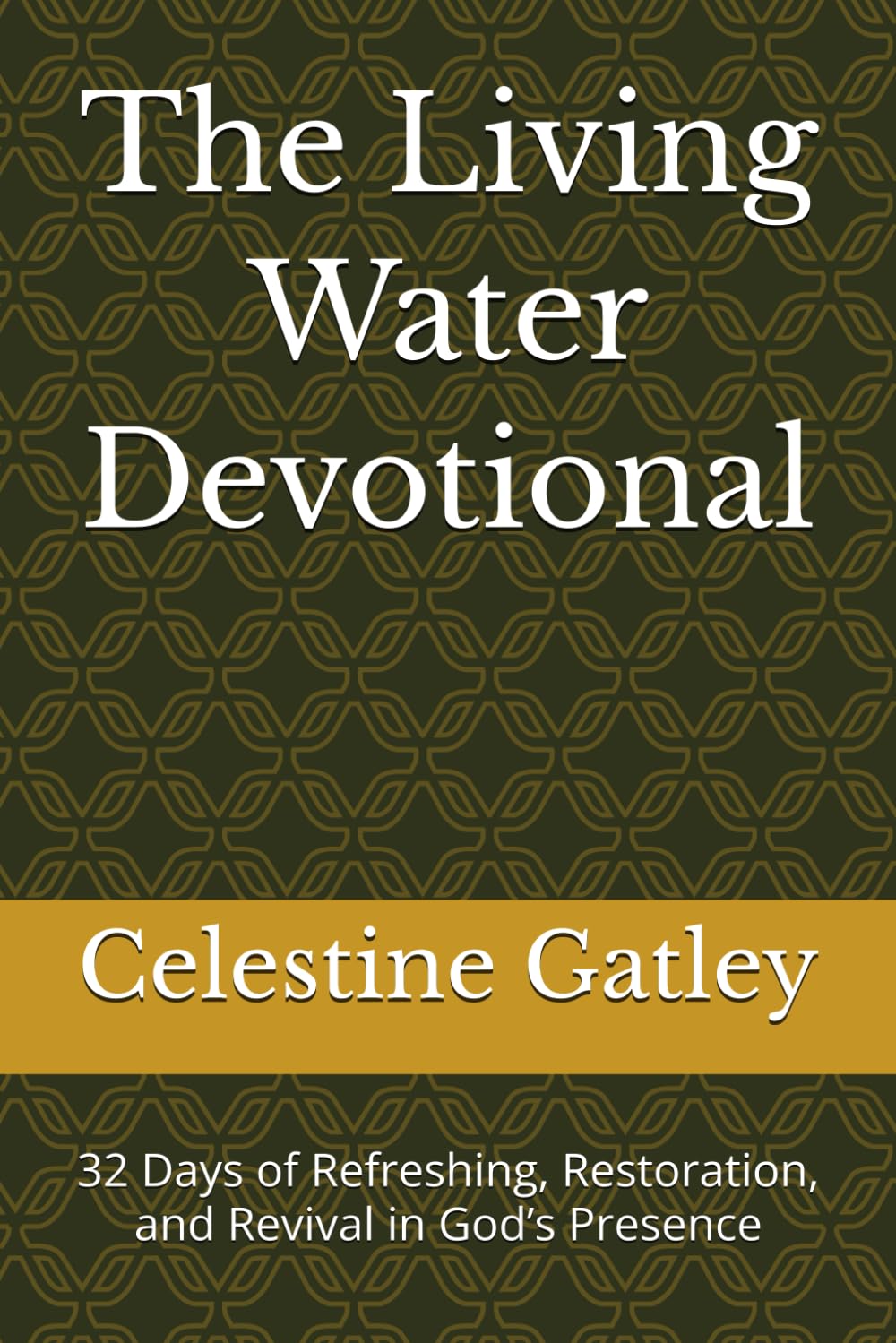 The Living Water Devotional: 32 Days of Refreshing, Restoration, and Revival in God’s Presence (The Refresh & Restore Series)