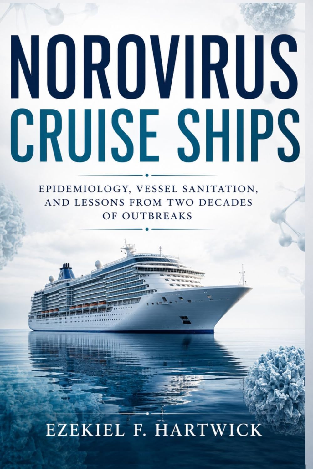 NOROVIRUS CRUISE SHIPS: EPIDEMIOLOGY, VESSEL SANITATION, AND LESSONS FROM TWO DECADES OF OUTBREAKS