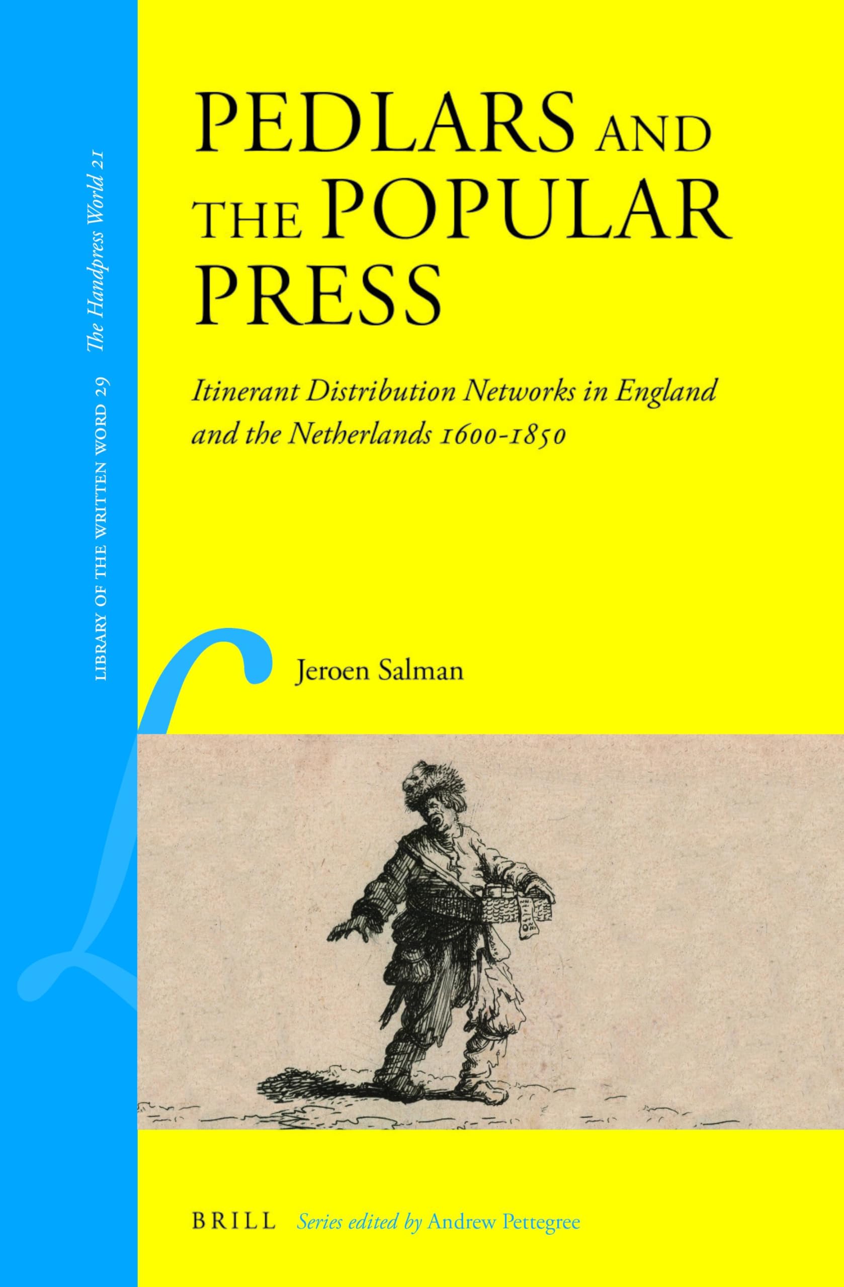 Buy Pedlars and the Popular Press: Itinerant Distribution Networks in England and the Netherlands 1600-1850: 29 (Library of the Written Word: The Handpress World, 21, 29) — BookShops.in