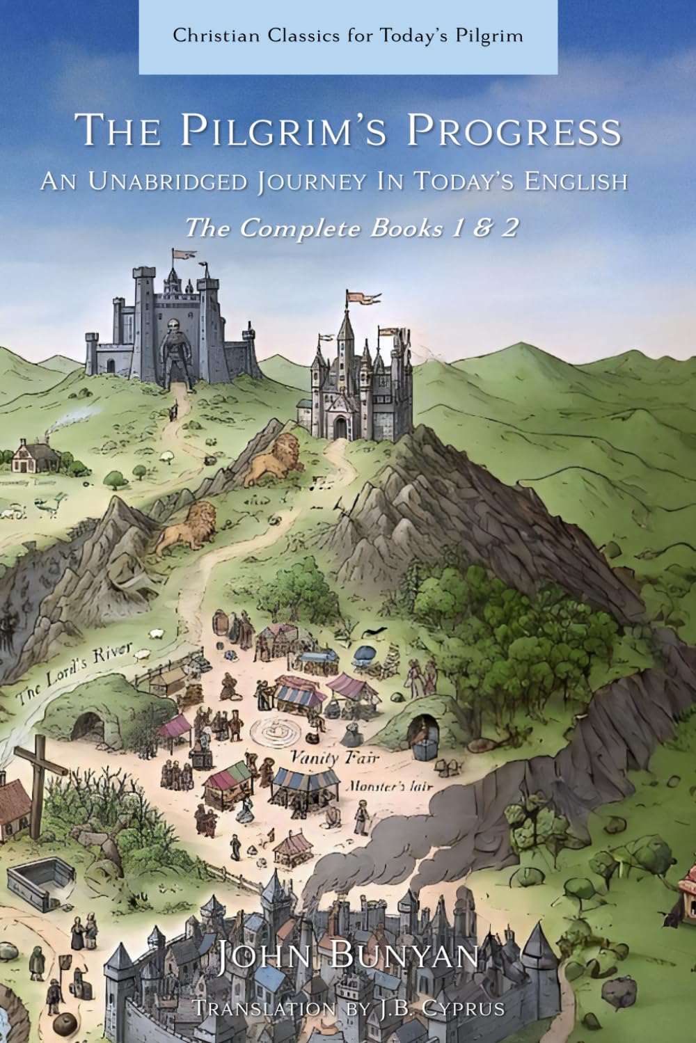 The Pilgrim's Progress An Unabridged Journey In Today's English: The Complete Books 1 & 2 (Christian Classics for Today's Pilgrim)
