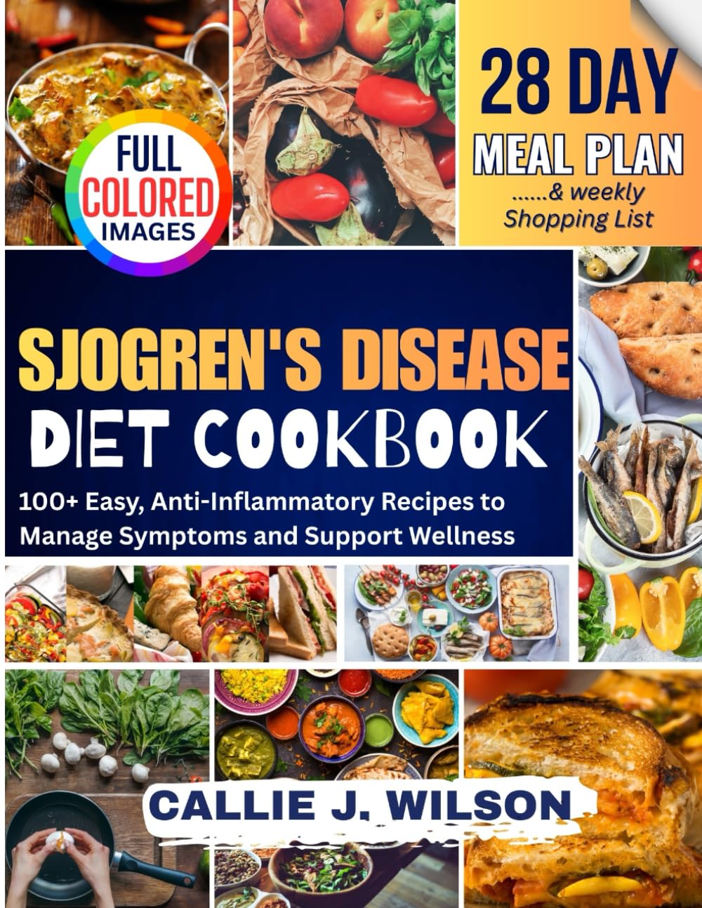 SJOGREN'S DISEASE Diet Cookbook: 100+ Easy, Anti-Inflammatory Recipes to Manage Symptoms and Support Wellness