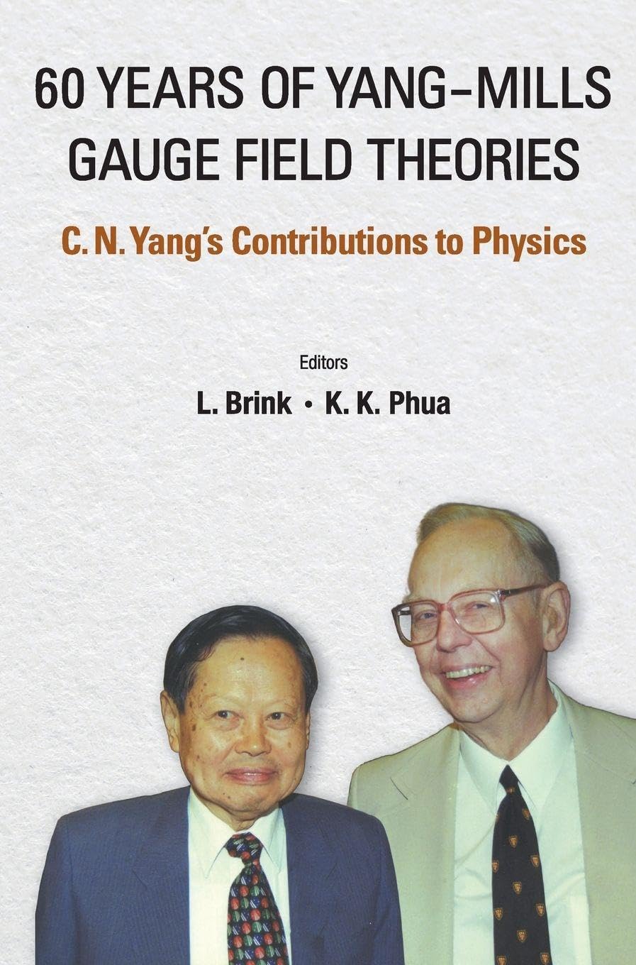 60 YEARS OF YANG-MILLS GAUGE FIELD THEORIES: C N YANG'S CONTRIBUTIONS TO PHYSICS