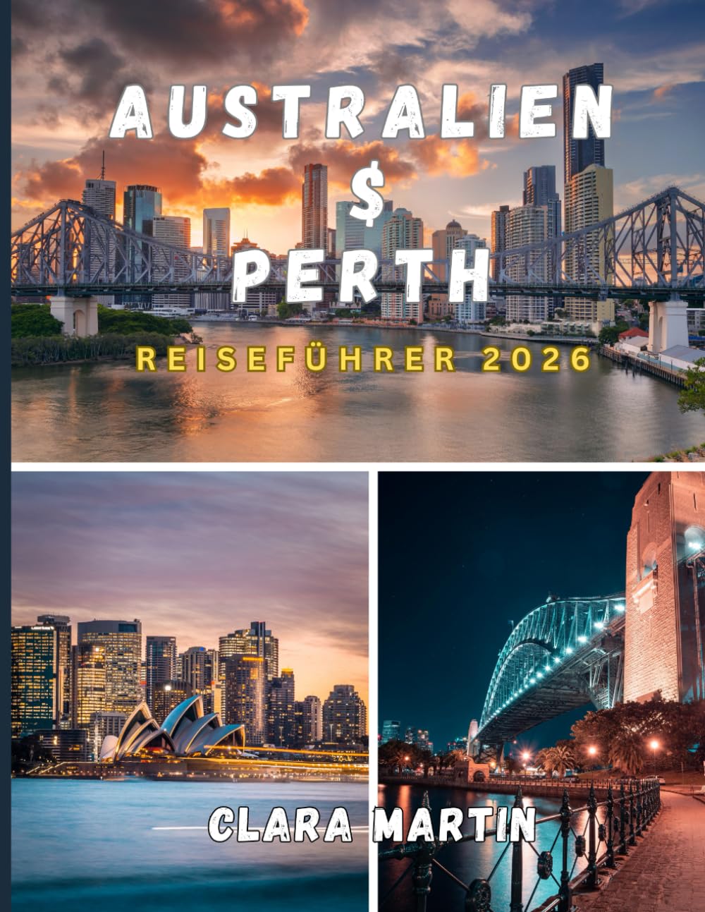 AUSTRALIEN & PERTH REISEFÜHRER 2026: Essenzielle Einblicke, Geheimtipps und Expertentipps für eine unvergessliche Reise durch Australien und Perth im Jahr 2026
