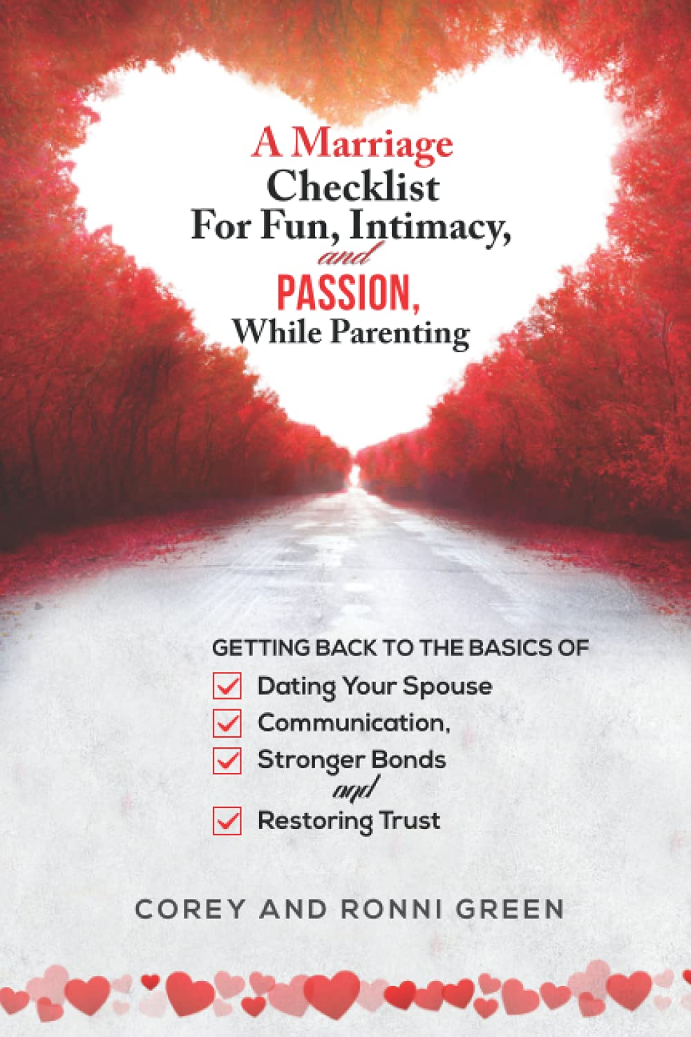 A Marriage Checklist for Fun, Intimacy, and Passion, While Parenting: Getting Back to the Basics of Dating Your Spouse, Communication, Stronger Bonds and Restoring Trust
