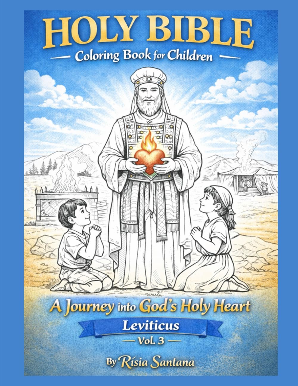 Leviticus: A Journey into God’s Holy Heart — Sacred Symbols & Stories to Color.: (Holy Bible Coloring Book for Children, Volume 3)