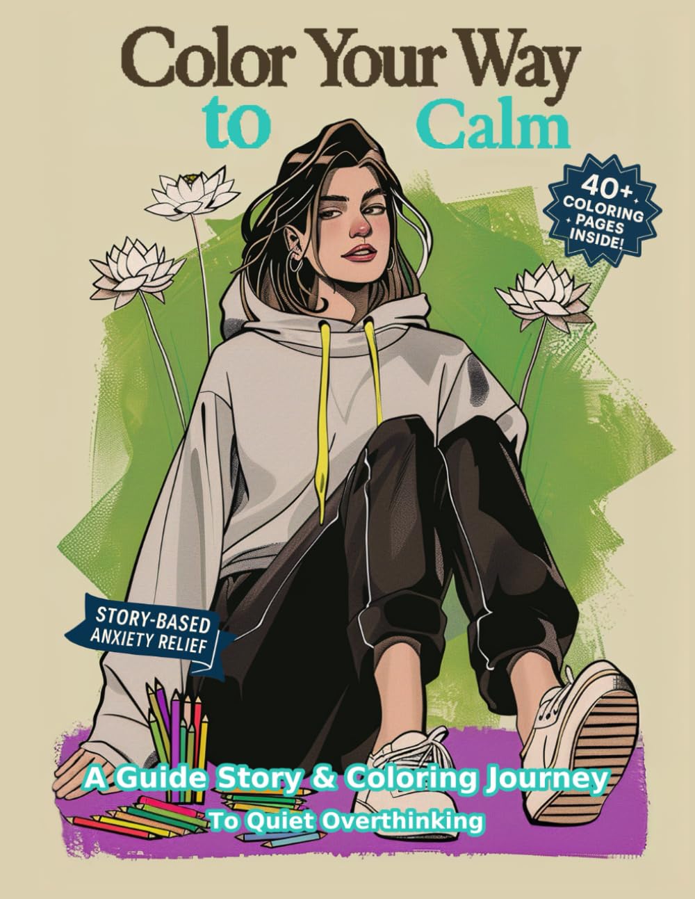Color Your Way to Calm: A Guided Story & Coloring Journey to Quiet Overthinking
