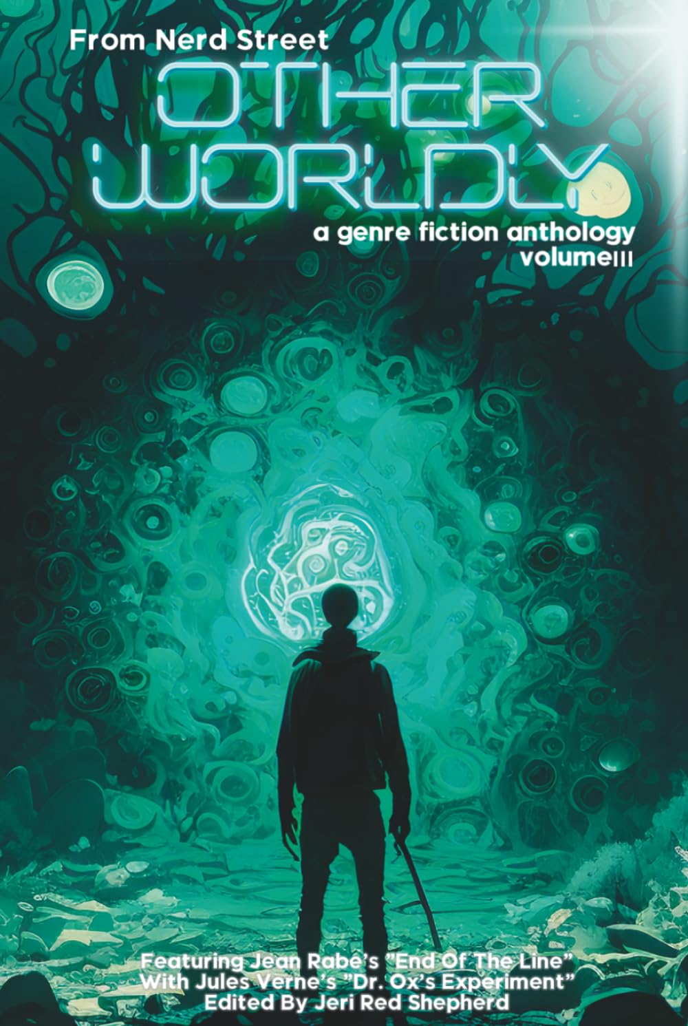 Otherworldly Volume III: A Genre Fiction Anthology (Worldly)