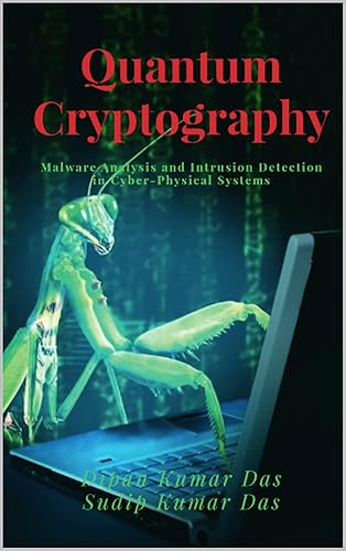 Quantum cryptography : Malware Analysis and Intrusion Detection in Cyber-Physical Systems