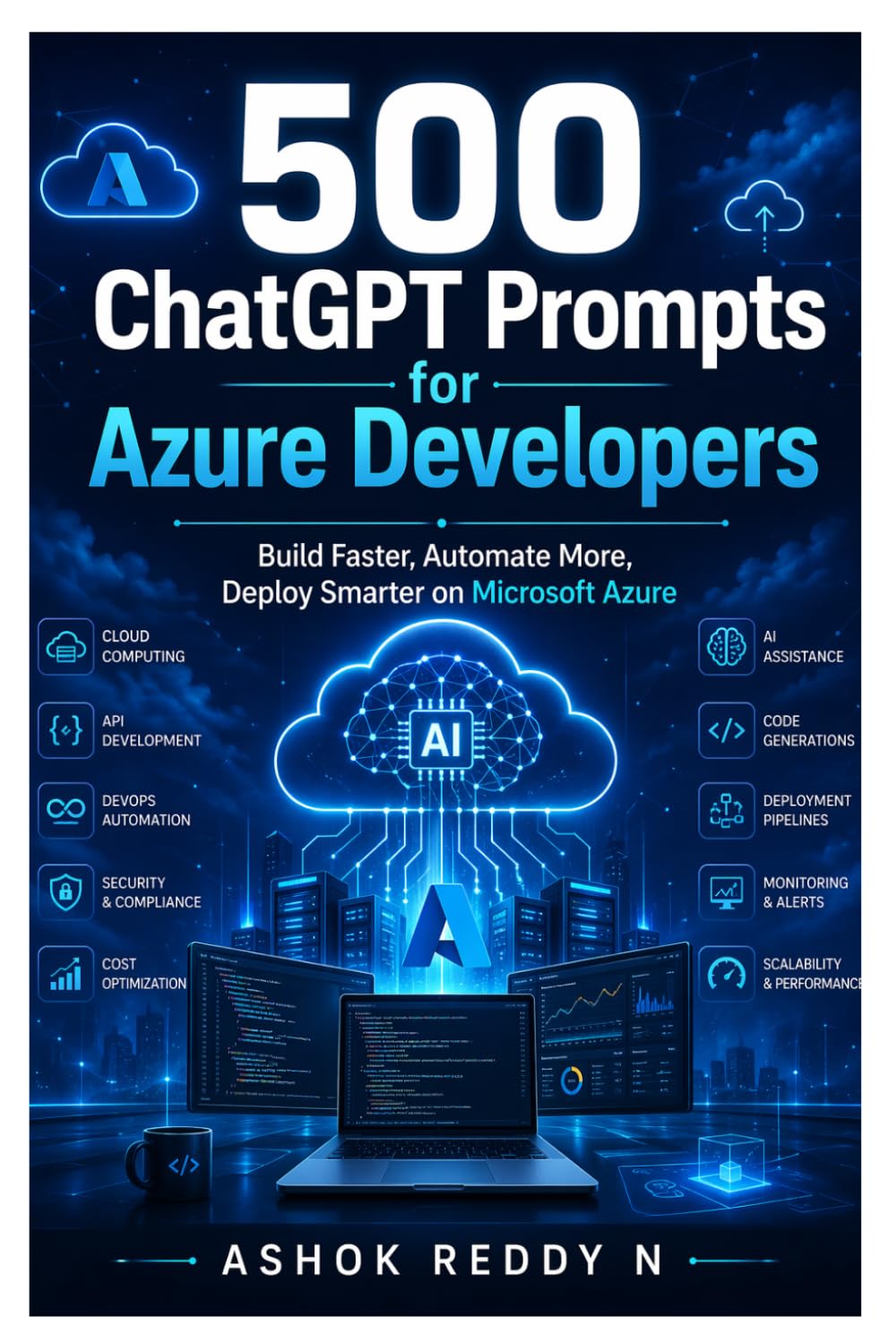 500 ChatGPT Prompts for Azure Developers: Build Faster, Automate More, Deploy Smarter on Microsoft Azure