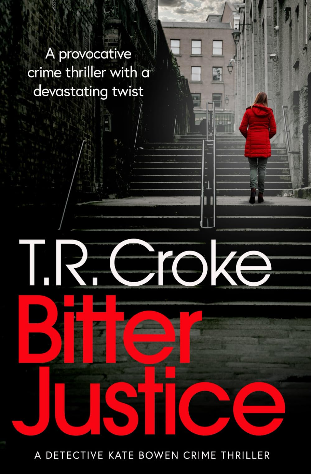 Bitter Justice: A Dublin Surveillance Squad novel with a chilling twist: 4 (Detective Kate Bowen Crime Thriller Series)
