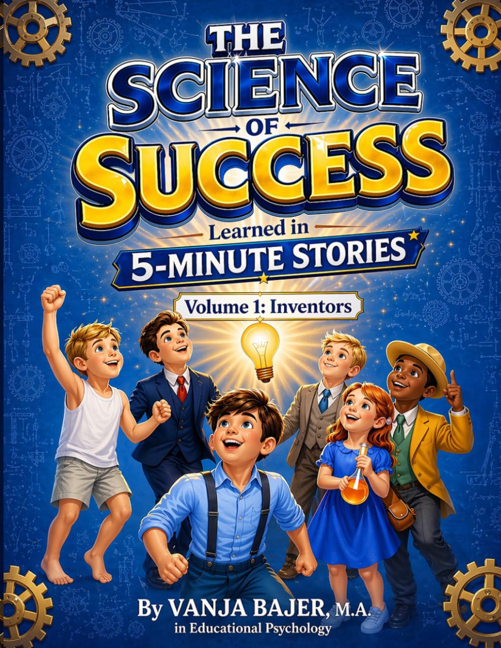 The Science of Success Learned in 5-Minute Stories: Vol. 1: Inventors