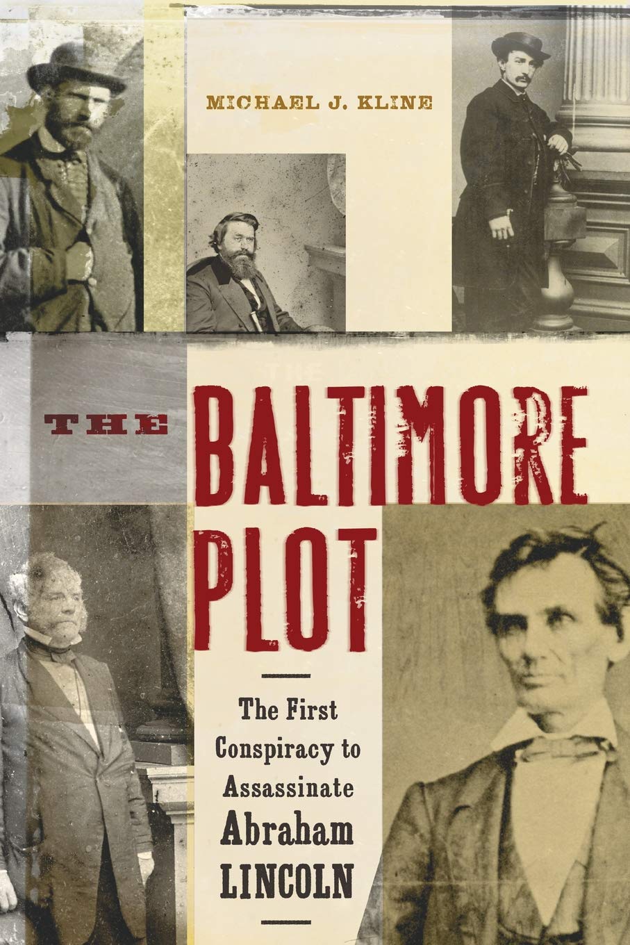 The Baltimore Plot: The First Conspiracy to Assassinate Abraham Lincoln